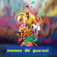 memes do guarani de campinas