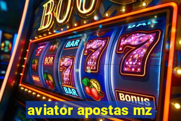 aviator apostas mz