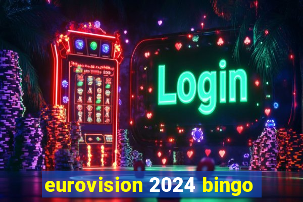 eurovision 2024 bingo