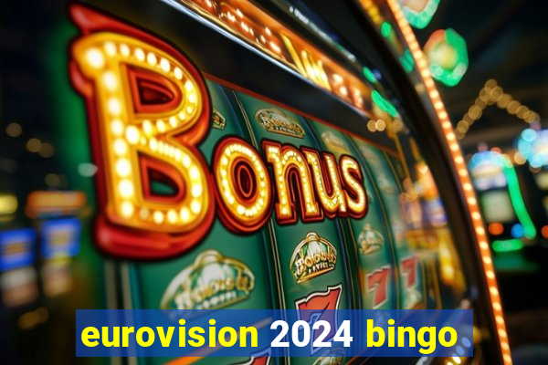 eurovision 2024 bingo