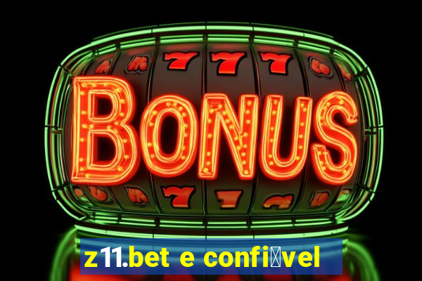 z11.bet e confi谩vel