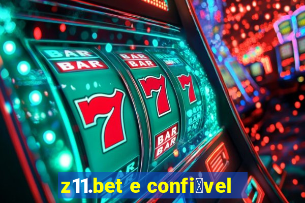 z11.bet e confi谩vel