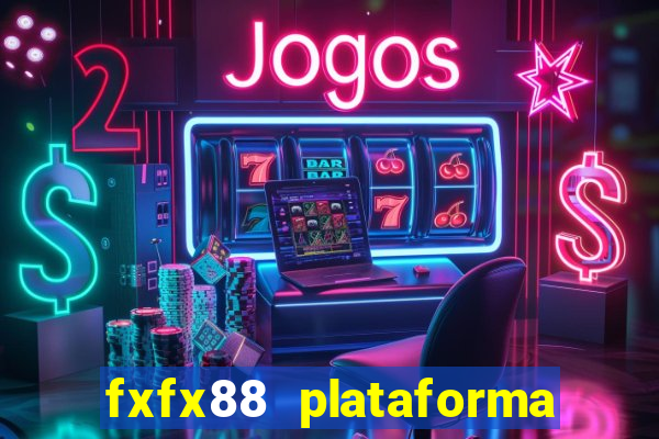 fxfx88 plataforma de jogos