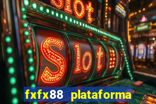 fxfx88 plataforma de jogos