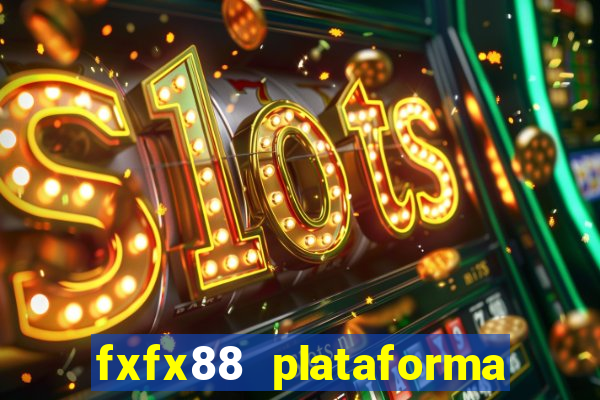 fxfx88 plataforma de jogos