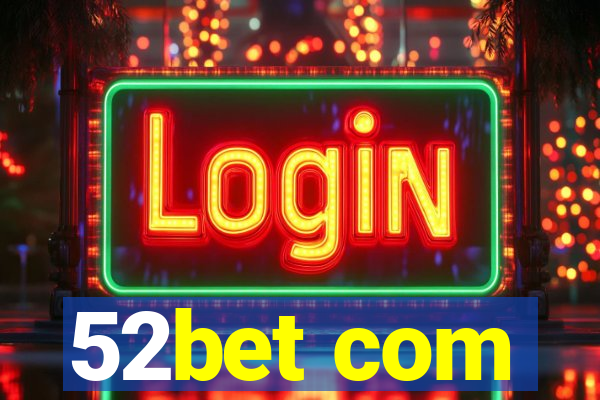 52bet com