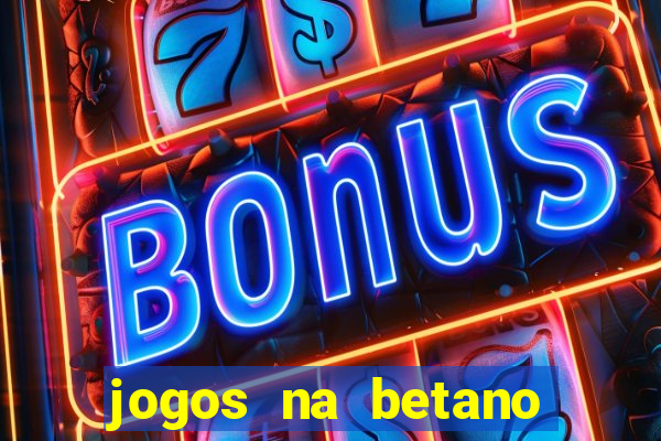 jogos na betano com 10 centavos