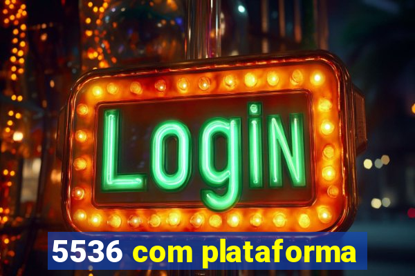 5536 com plataforma