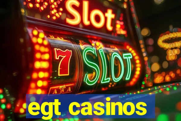 egt casinos