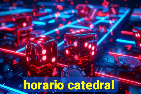 horario catedral