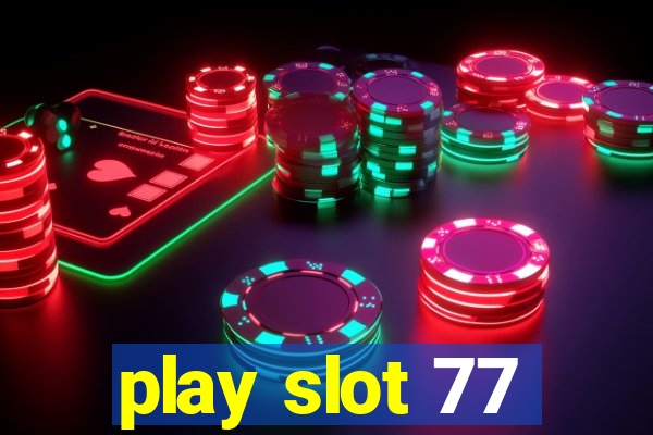 play slot 77