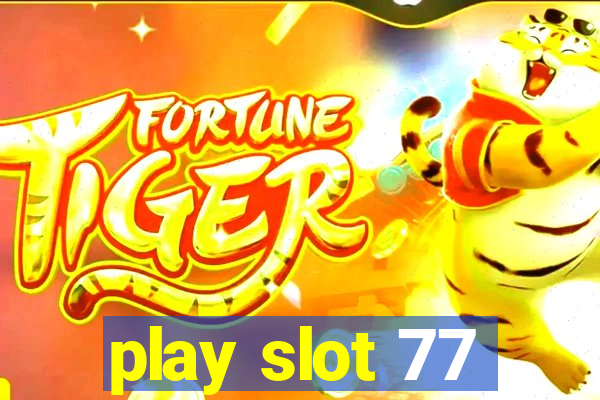 play slot 77