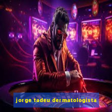 jorge tadeu dermatologista