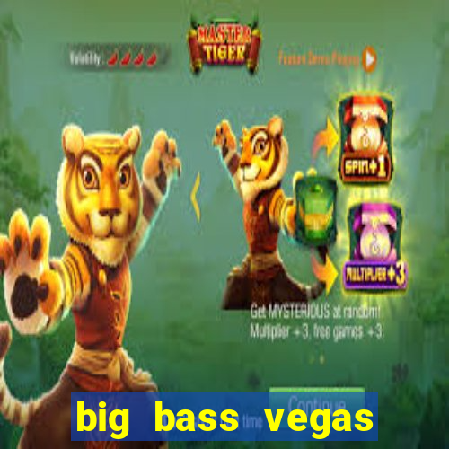 big bass vegas double down deluxe slot