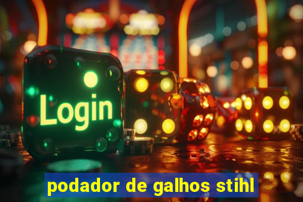 podador de galhos stihl