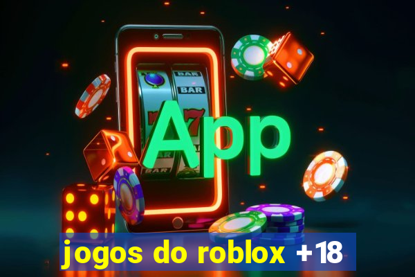 jogos do roblox +18