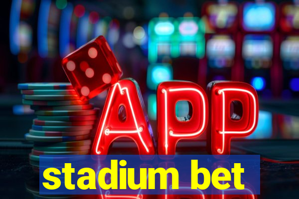 stadium bet