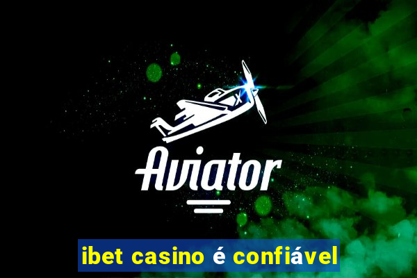 ibet casino é confiável