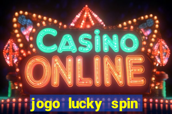 jogo lucky spin paga mesmo