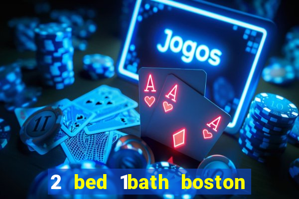 2 bed 1bath boston casino cambridge