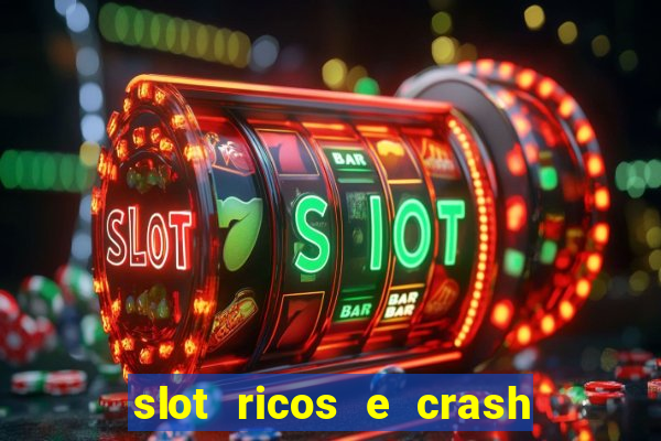 slot ricos e crash como ganhar dinheiro