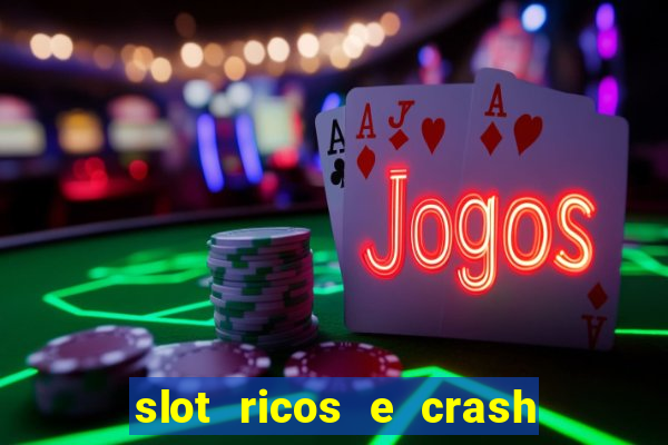 slot ricos e crash como ganhar dinheiro