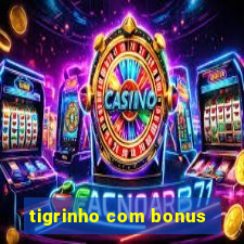 tigrinho com bonus