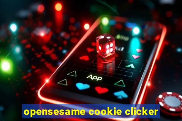 opensesame cookie clicker