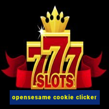 opensesame cookie clicker