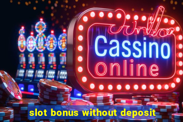 slot bonus without deposit