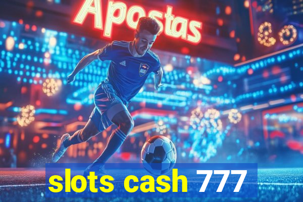 slots cash 777