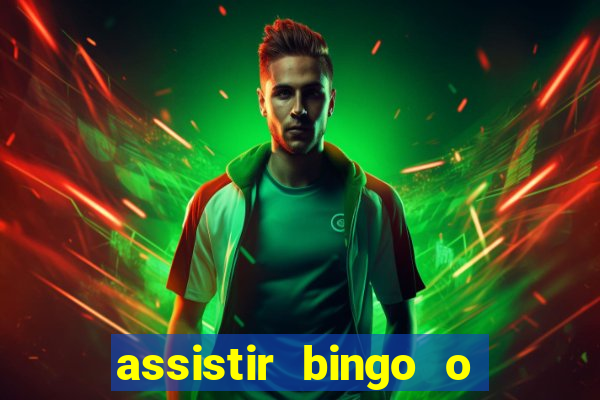 assistir bingo o rei das manhãs online