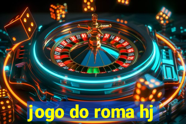 jogo do roma hj