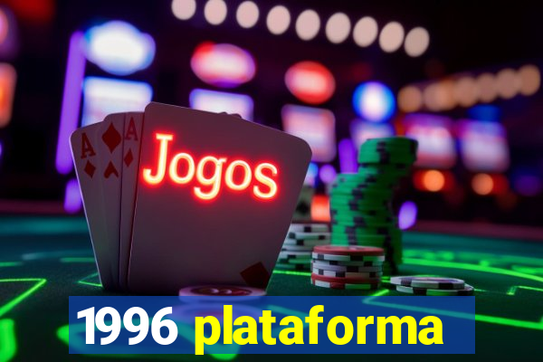 1996 plataforma