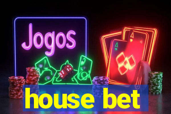 house bet