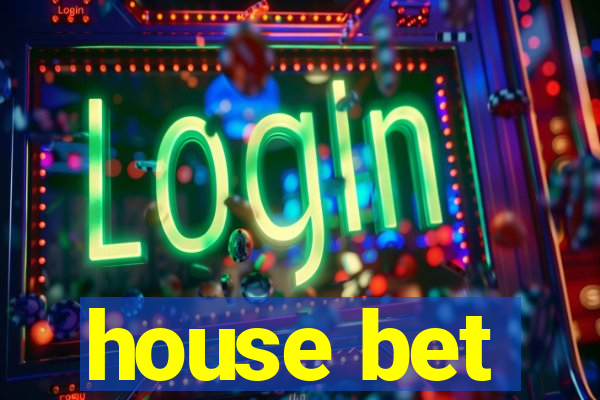 house bet