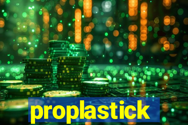 proplastick