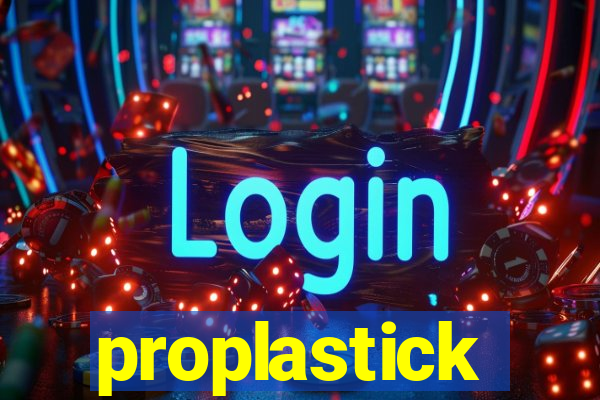 proplastick