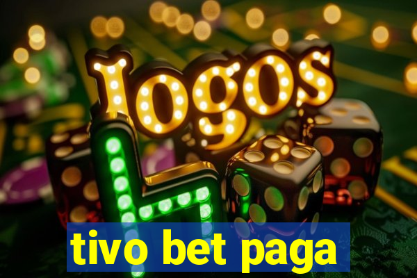 tivo bet paga