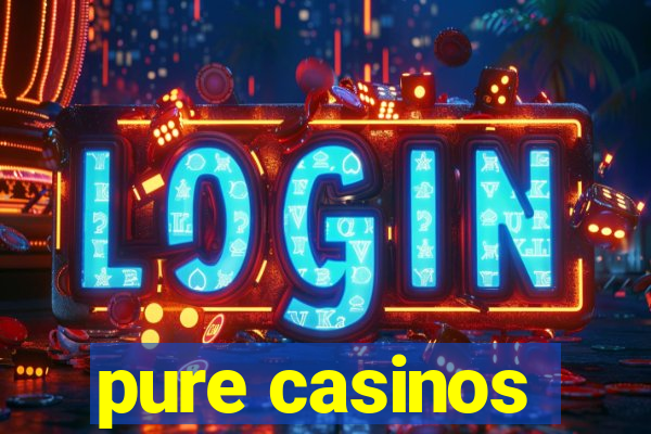 pure casinos