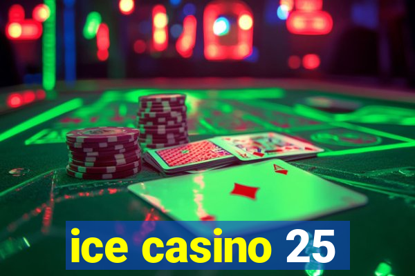 ice casino 25