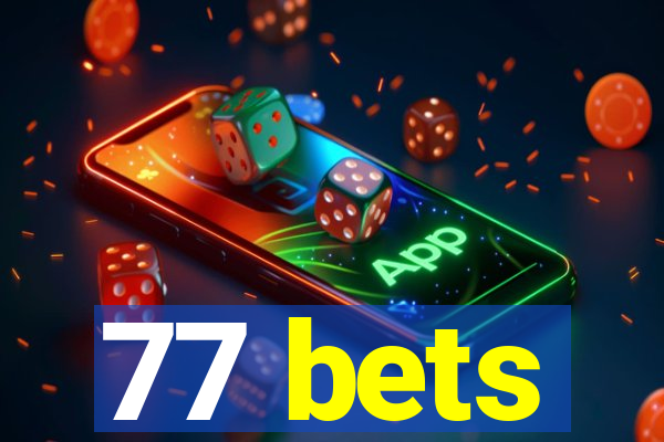 77 bets