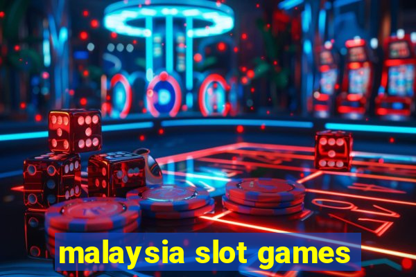 malaysia slot games