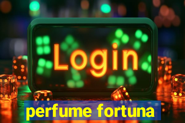 perfume fortuna