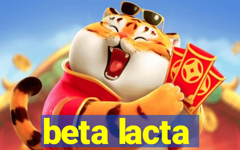 beta lacta