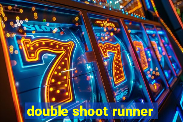 double shoot runner