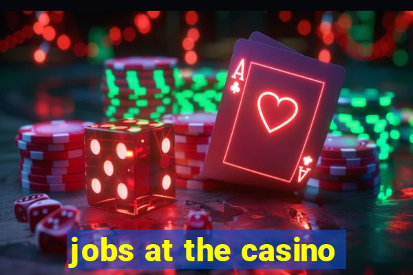 jobs at the casino