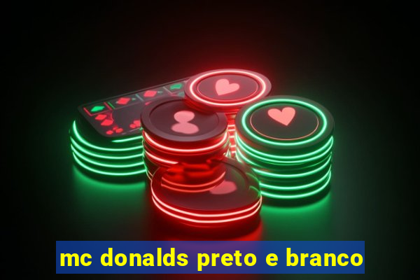 mc donalds preto e branco