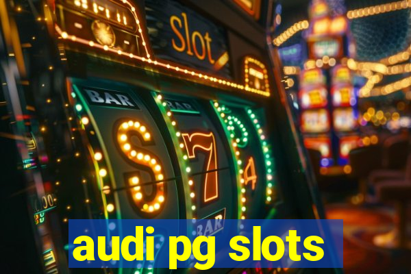 audi pg slots