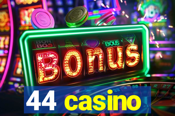 44 casino